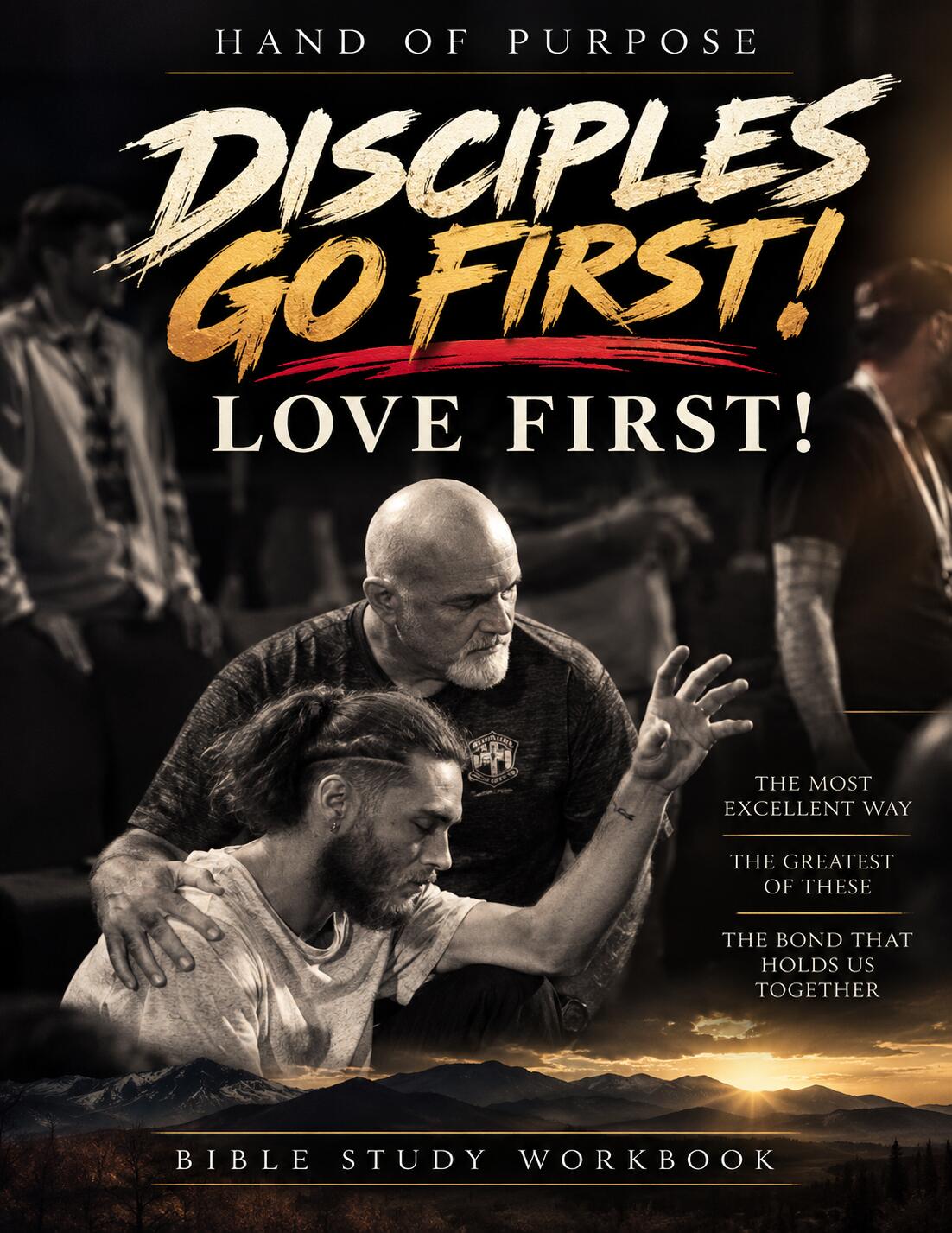Cover of the Disciples Go First! Love First! Bible study workbook from Hand of Purpose: an older man kneels with his hand on the shoulder of a younger man in prayer, mountains at sunset below.